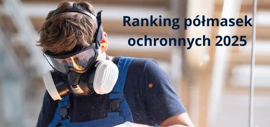 Ranking półmasek ochronnych 2025