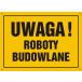 OA015 FE BN - Tablica "Uwaga! Roboty budowlane"