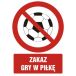 GC049 DJ PN - Znak "Zakaz gry w piłkę"