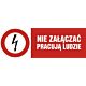 Znak HD002 - "Nie załączać pracują ludzie" - 20x6,7cm; folia