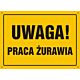 Tablica OA020 - "Uwaga! Praca żurawia" - 45x32cm; płyta 0,6mm