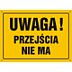 Tablica OA043 - "Uwaga! Przejścia nie ma" - 45x32cm; płyta 0,6mm