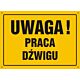 Tablica OA067 - "Uwaga! Praca dźwigu" - 60x43cm; płyta 0,6mm