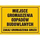 Tablica OA112 - "Miejsce gromadzenia odpadów budowlanych zakaz gromadzenia gruzu" - 60x43cm; płyta 0,6mm