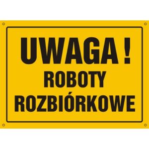 OA066 DY BN - Tablica "Uwaga! Roboty rozbiórkowe"