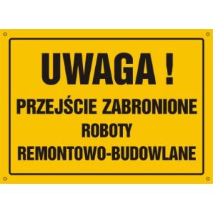 OA069 DY BN - Tablica "Uwaga! Przejście zabronione. Roboty remontowo-budowlane"