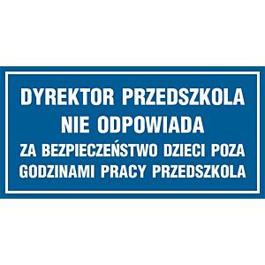 Znak ND004 - "Dyrektor przedszkola nie odpowiada za bezpieczeństwo dzieci poza godzinami pracy przedszkola" - 40x20cm; płyta 1mm