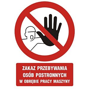 Znak GC042 - "Zakaz przebywania osób postronnych w obrębie pracy maszyny" - 15x22,5cm; płyta 1mm