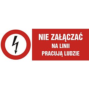 Znak HD010 - "Nie załączać na linii pracują ludzie" - 30x10cm; płyta 1mm