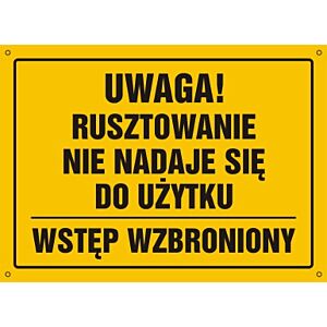 Tablica OA144 - "Uwaga! Rusztowanie nie nadaje się do użytku Wstęp wzbroniony" - 45x32cm; płyta 0,6mm