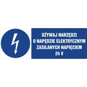 Znak "Używaj narzędzi o napędzie elektrycznym zasilanym napięciem 24V"