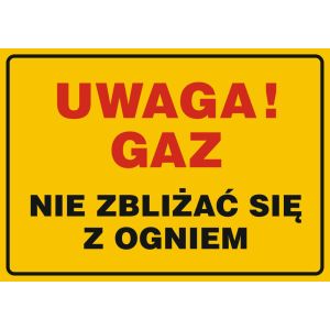 Znak "Uwaga! Gaz - nie zbliżać się z ogniem"