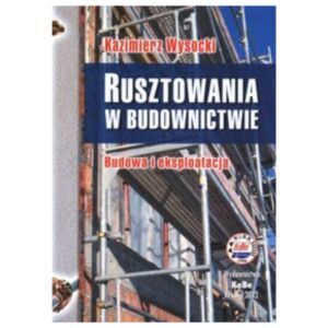 Książka ''Rusztowania w budownictwie. Budowa i eksploatacja'' - KaBe