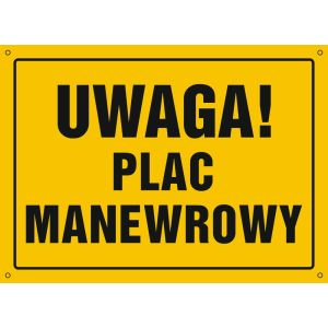 Tablica "Uwaga! Plac manewrowy"