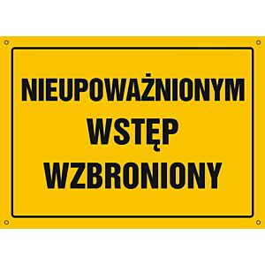 Tablica ''NIeupoważnionym wstęp wzbroniony''