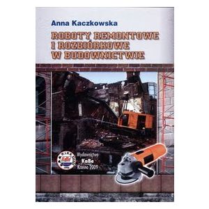 Książka ''Roboty remontowe i rozbiórkowe w budownictwie'' - KaBe
