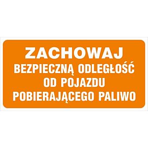 Znak "Zachowaj bezpieczną odległość od pojazdu pobierającego paliwo"