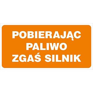 Znak "Pobierając paliwo zgaś silnik"