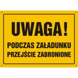 OA009 DY BN - Tablica "Uwaga! Podczas załadunku przejście zabronione"