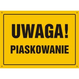 OA012 DY BN - Tablica "Uwaga! Piaskowanie"