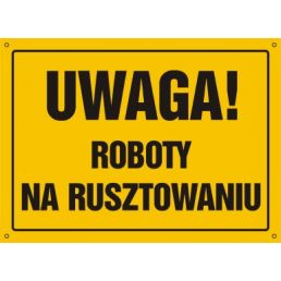 OA016 EH BN - Tablica "Uwaga! Roboty na rusztowaniu"