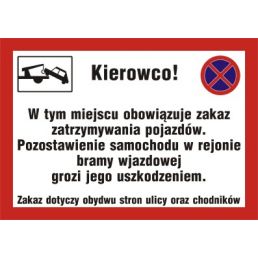 ND008 DZ PN - Znak "Kierowco, w tym miejscu obowiązuje zakaz zatrzymywania pojazdów pozostawienie samochodu w rejonie bramy wjazdowej grozi jego uszkodzeniem"