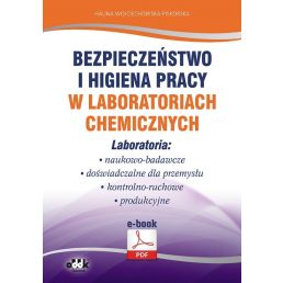Bezpieczeństwo i higiena pracy w laboratoriach chemicznych. Laboratoria: naukowo-badawcze, doświadczalne dla przemysłu, kontrolno-ruchowe, produkcyjne