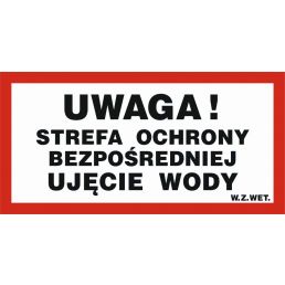 Znak "Uwaga! Strefa ochrony bezpośredniej. Ujęcie wody"