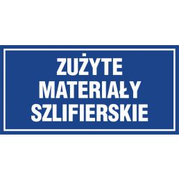 Znak "Zużyte materiały szlifierskie" PA220