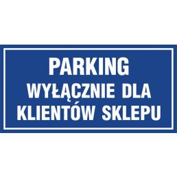 Znak "Parking wyłacznie dla klientów sklepu" PA541