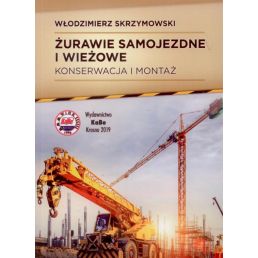 Żurawie samojezdne i wieżowe. Konserwacja i montaż