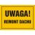 Tablica OA006 - "Uwaga! Remont dachu" - 35x25cm; płyta 0,6mm