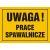 Tablica OA042 - "Uwaga! Prace spawalnicze" - 45x32cm; płyta 0,6mm