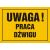 Tablica OA067 - "Uwaga! Praca dźwigu" - 35x25cm; płyta 0,6mm