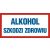 Znak ND002 - "Alkohol szkodzi zdrowiu" - 40x20cm; płyta 1mm