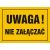 Tablica OA157 - "Uwaga! Nie załączać" - 35x25cm; płyta 0,6mm