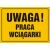 Tablica OA132 - "Uwaga! Praca wciągarki" - 35x25cm; płyta 0,6mm