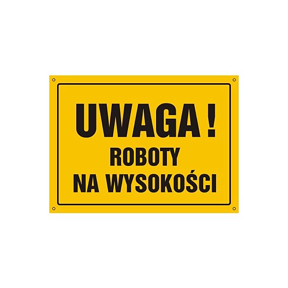 Tablica OA004 - "Uwaga! Roboty na wysokości" - 35x25cm; płyta 0,6mm