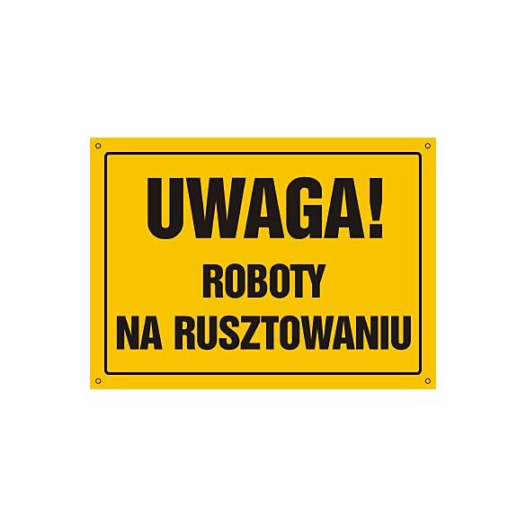 Tablica OA016 - "Uwaga! Roboty na rusztowaniu" - 35x25cm; płyta 0,6mm