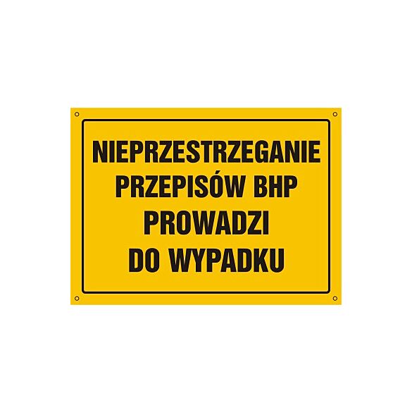 Tablica OA039 - "Nieprzestrzeganie przepisów BHP prowadzi do wypadku" - 45x32cm; płyta 0,6mm