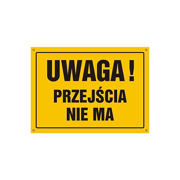 Tablica OA043 - "Uwaga! Przejścia nie ma" - 45x32cm; płyta 0,6mm