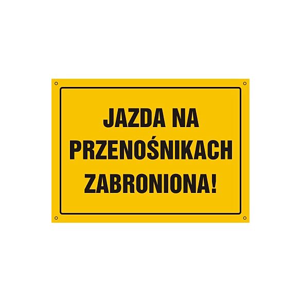 Tablica OA045 - "Jazda na przenośnikach zabroniona" - 60x43cm; płyta 0,6mm