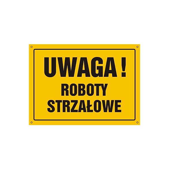 Tablica OA065 - "Uwaga! Roboty strzałowe" - 45x32cm; płyta 0,6mm