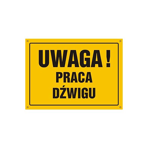 Tablica OA067 - "Uwaga! Praca dźwigu" - 60x43cm; płyta 0,6mm