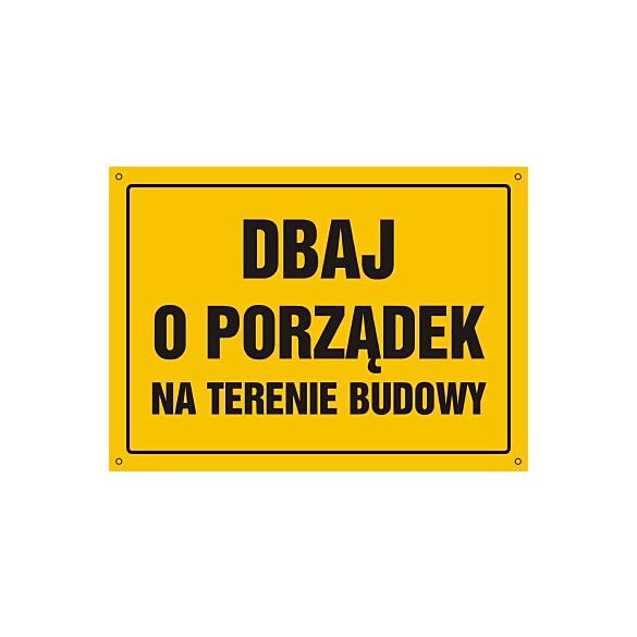 Tablica OA068 - "Dbaj o porządek na terenie budowy" - 45x32cm; płyta 0,6mm