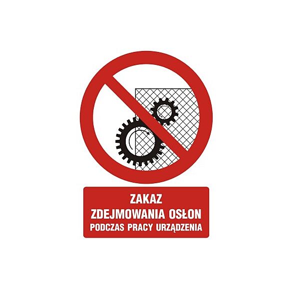 Znak GC044 - "Zakaz zdejmowania osłon podczas pracy urządzenia" - 20x30cm; płyta 1mm
