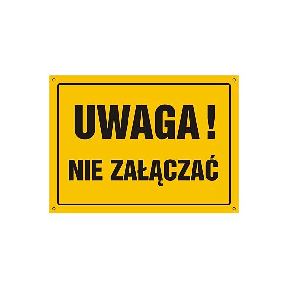 Tablica OA157 - "Uwaga! Nie załączać" - 45x32cm; płyta 0,6mm
