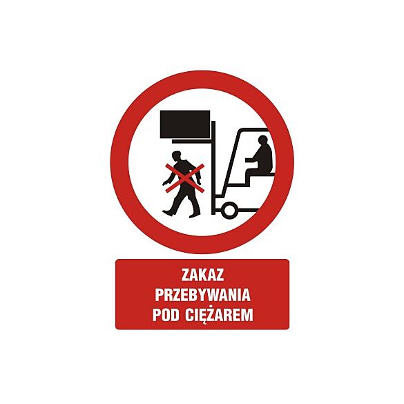 Znak GC057 - "Zakaz przebywania pod ciężarem" - 20x30cm; folia